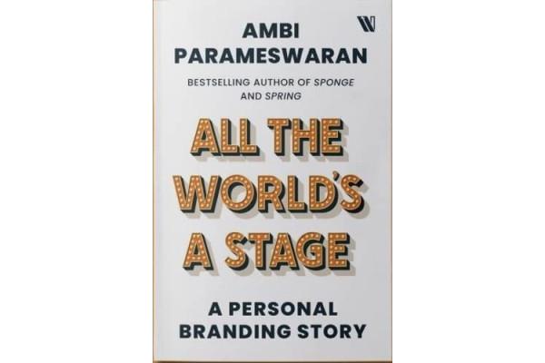 All The World's A Stage : A Personal Branding Story