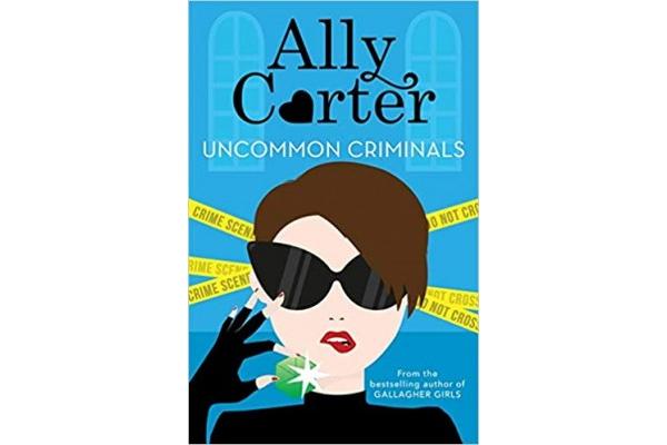 uncommon criminals by ally carter uncommon criminals by ally carter