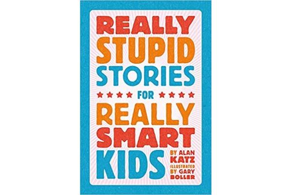 Really Stupid Stories for Really Smart Kids