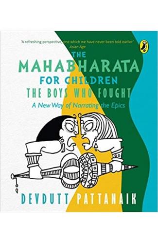 The Mahabharata for Children : - The Boys Who Fought A New Way of Narrating the Epics