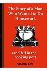 The Story of a Man Who Wanted to Do Housework