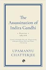 The Assassination of Indira Gandhi Stories, 1985-2018