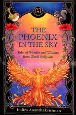 The Phoenix in the Sky: Tales of Wonder and Wisdom from World Religions