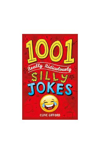 1001 Really Ridiculously Silly Jokes