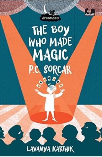 Dreamers: The Boy Who Made Magic: P C Sorcar