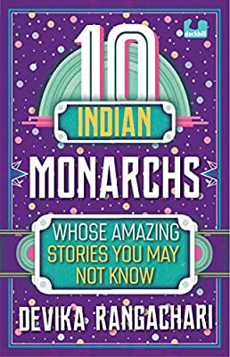 10 Indian Monarchs whose Amazing Stories you may not Know