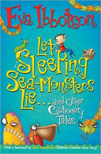 Let Sleeping Sea-Monsters Lie: and Other Cautionary Tales