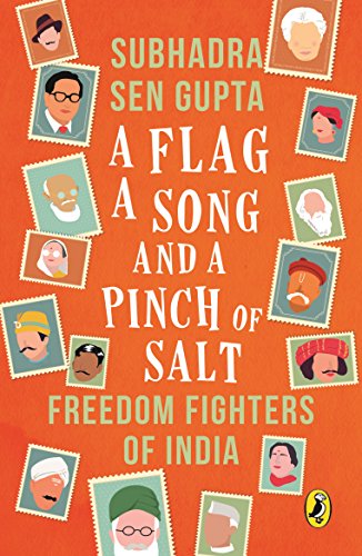 A Flag A Song and A Pinch of Salt: Freedom Fighters of India