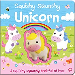 Squishy Squashy Books: Squishy Squashy Unicorn