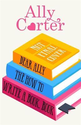 Dear Ally, How Do I Write a Book?