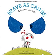 Brave As Can Be: A Book of Courage (Growing Hearts)