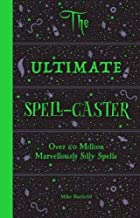 The Ultimate Spell-Caster: Over 60 million marvellously silly spells