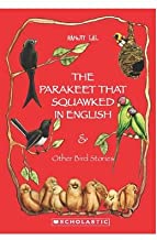 The Parakeet that Squawked in English and Other Bird Stories