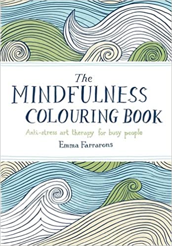 The Mindfulness Colouring Book: Anti-stress Art Therapy for Busy