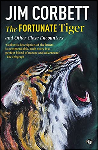 The Fortunate Tiger and Other Close Encounters