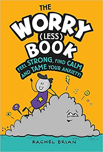 The Worry (Less) Book: Feel Strong, Find Calm and Tame Your Anxiety