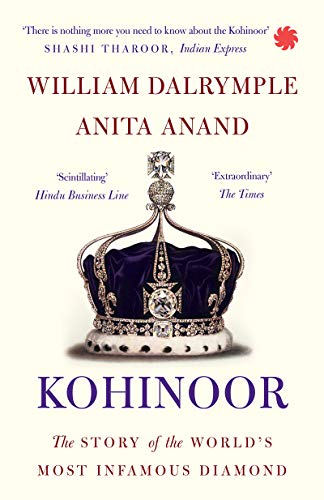 Kohinoor: The Story of the World’s Most Infamous Diamond