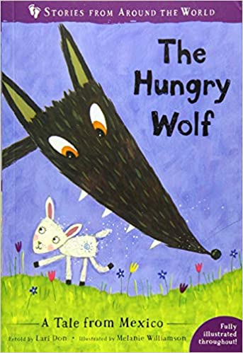 The Hungry Wolf  : A Tale from Mexico