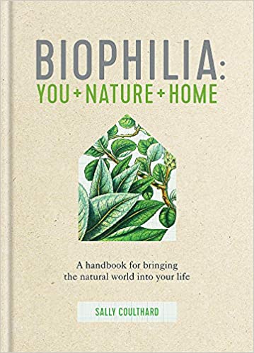 Biophilia: You + Nature + Home