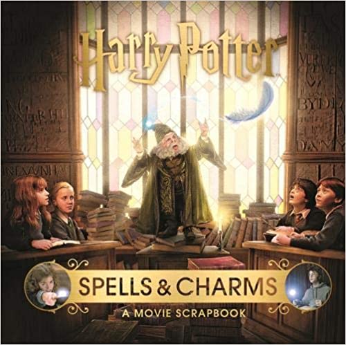 Spells and Charms - A Harry Potter Movie Scrapbook