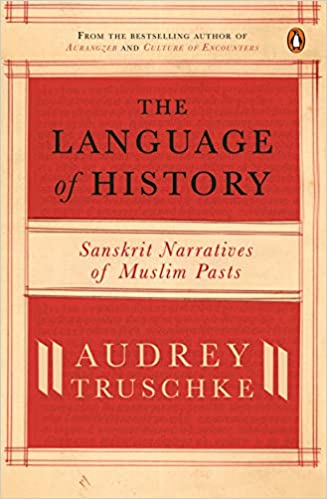 The Language of History: Sanskrit Narratives of Muslim Pasts