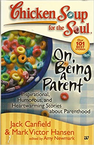 Chicken Soup for the Soul: On Being a Parent