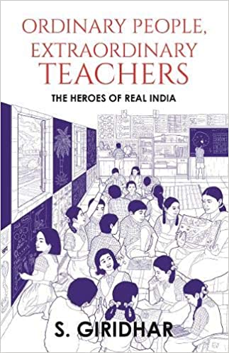 Ordinary People, Extraordinary Teachers: The Heroes of Real India