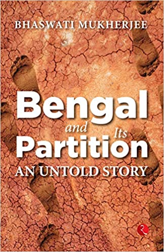 Bengal and Its Partition An Untold Story