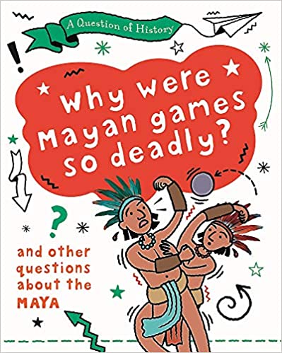 A Question of History: Why were Mayan games so deadly?