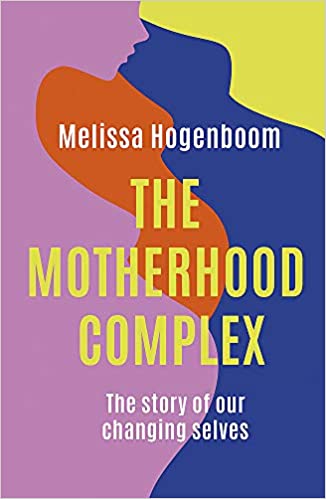 The Motherhood Complex: The story of our changing selves