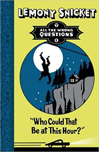 All the Wrong Questions Book - 1: Who Could That Be at This Hour?