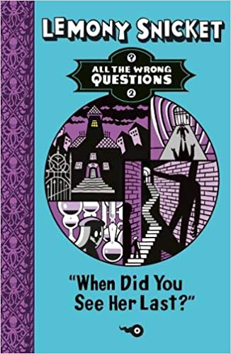 All the Wrong Questions Book - 2: When Did You See Her Last?
