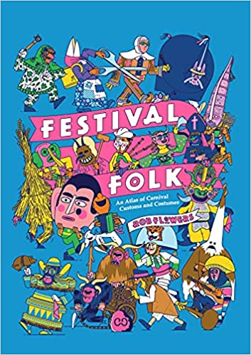 Festival Folk: An Atlas of Carnival Customs and Costumes