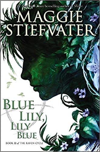 Blue Lily, Lily Blue  (Book III of The Raven Cycle)