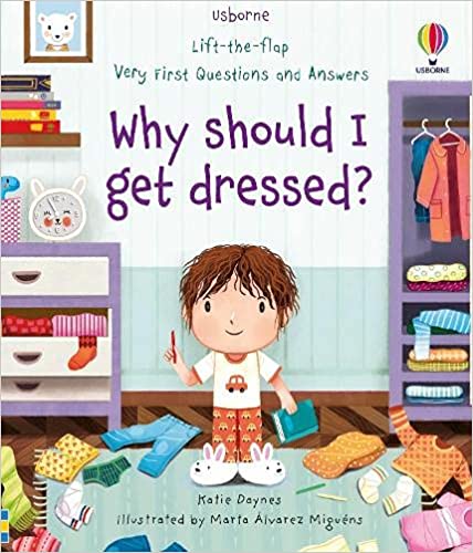 Lift-the-flap Very First Questions and Answers Why should I get dressed?