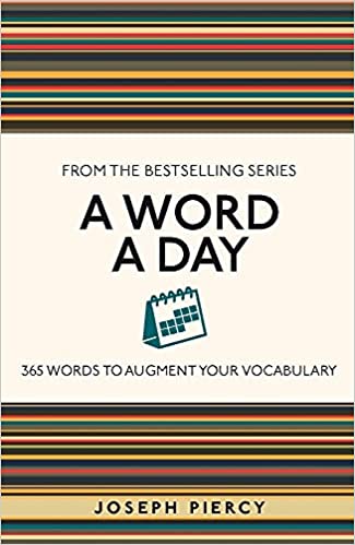 A Word A Day: 365 Words to Augment Your Vocabulary