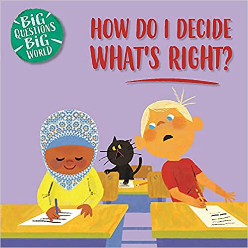 Big Questions, Big World: How Do I Decide What's Right?