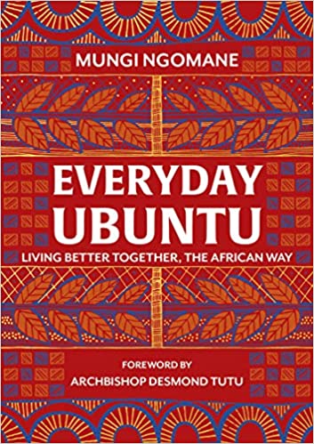 Everyday Ubuntu: Living Better Together, The African Way