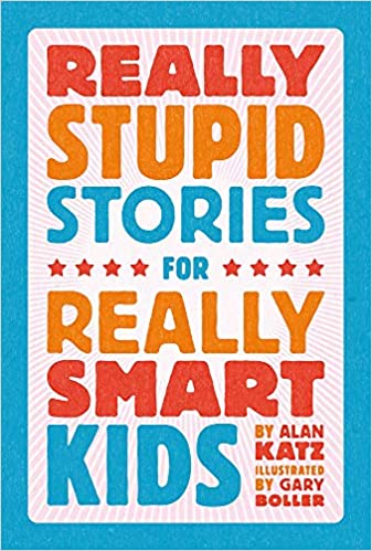 Really Stupid Stories for Really Smart Kids