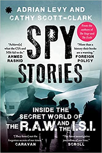 SPY STORIES : Inside the Secret World of the R.A.W. and the I.S.I.