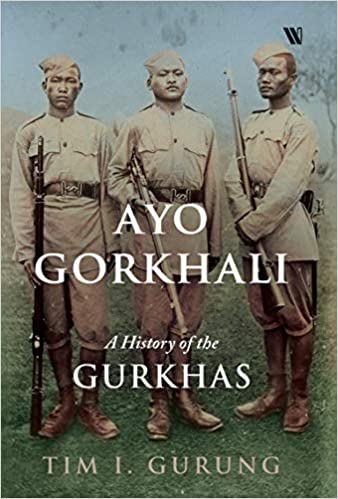 Ayo Gorkhali: A History of the Gurkhas