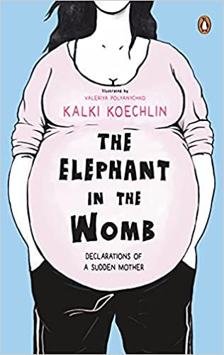 The Elephant in the Womb : Declarations of a Sudden Mother