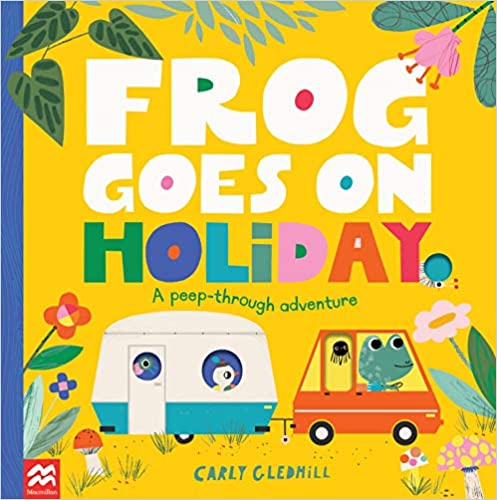 Frog Goes on Holiday: A Peep-Through Adventure