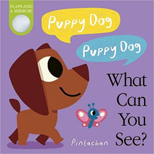 Puppy Dog - Puppy Dog! What Can You See?