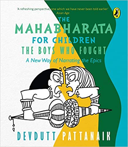 The Mahabharata for Children : - The Boys Who Fought A New Way of Narrating the Epics