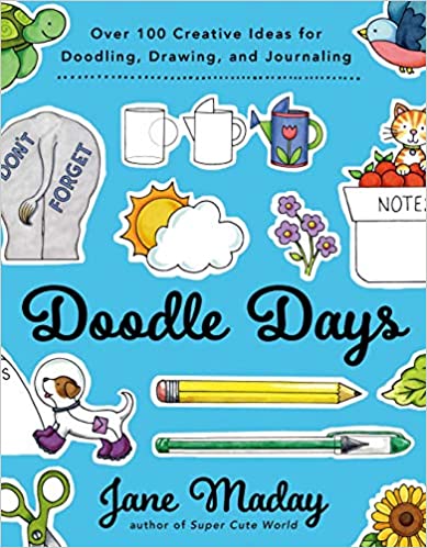 Doodle Days: Over 100 Creative Ideas for Doodling, Drawing, and Journaling