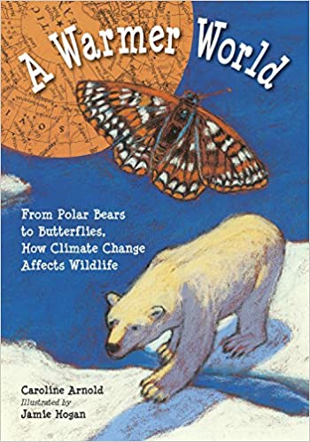 A Warmer World: From Polar Bears to Butterflies, How Climate Change Affects Wildlife