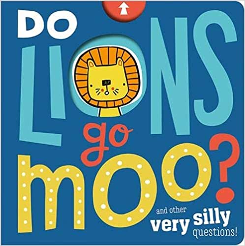 Do Lions Go Moo? and other Very Silly Questions!