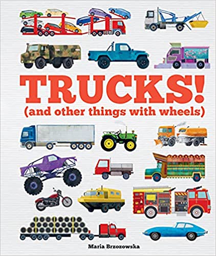 Trucks!: (and Other Things with Wheels)