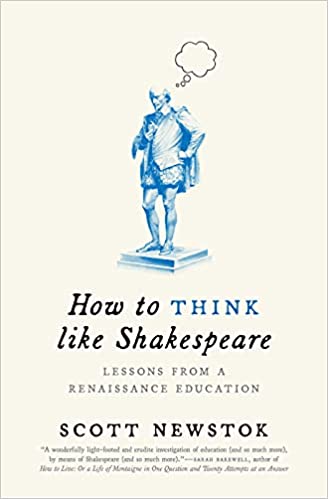 How to Think like Shakespeare: Lessons from a Renaissance Education